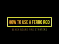 Black Beard Fire Ferro Rod - How to Use