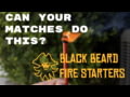 Black Beard Fire - How to start a fire in any condition