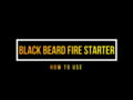 Black Beard Fire Starter - How to Use
