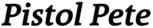 Pistol Pete