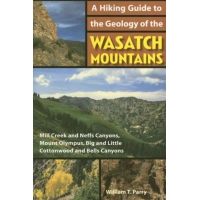 Chicago Distribution A Hiking Guide to the Geology of the Wasatch Mountains