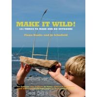 Partners West Make it Wild! 101 Things to Make and Do Outdoors