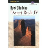 Falcon Guides Rock Climbing Desert Rock IV- The Colorado Plateau Backcountry- Utah