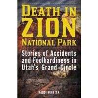 Media Death In Zion Stories Of Accidents And Foolhardiness In Utah's Grand Circle
