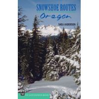 Mountaineers Books: Snowshoe Routes: Oregon
