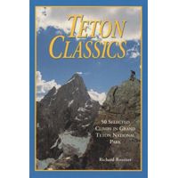 Globe Pequot Press: "teton Classics, 50 Selected Climbs In Grand Teton National Park"