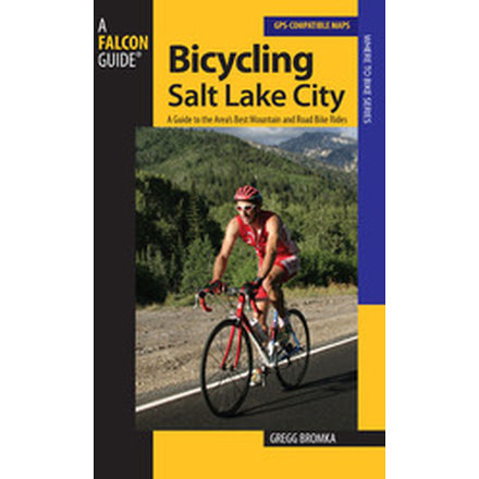 Bicycling Salt Lake City: A Guide to the Areas Best Mountain and Road Bike Rides