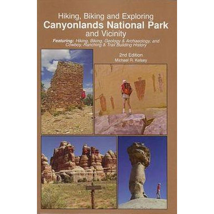 Hiking, Biking, and Exploring Canyonlands National Park and Vicinity 2nd Edition