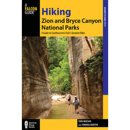 Hiking Zion and Bryce Canyon National Parks: A Guide to Southwestern Utahs Greatest Hikes 3rd Edition