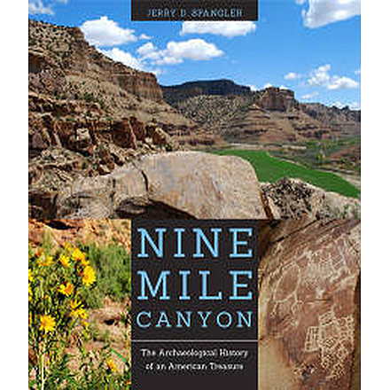 Nine Mile Canyon: The Archaeological History of an American Treasure