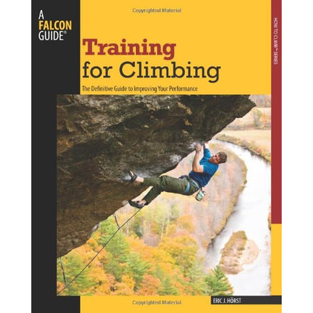 Training for Climbing - The Definitive Guide to Improving Your Performance