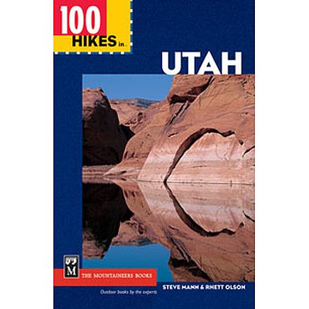100 Hikes In Utah, Steve Mann, Rhett Olson, Publisher - Mountaineers Books