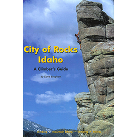 City Of Rocks Idaho Climbers , Dave Bingham, Publisher - Globe Pequot Press