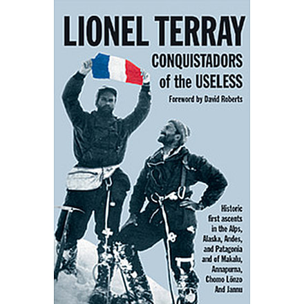 Conquistadors Of The Useless, Lionel Terray, Publisher - Mountaineers Books