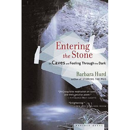 Entering The Stone On Caves &amp;, Barbara Hurd, Publisher - Houghton Mifflin