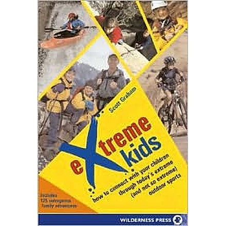 Extreme Kids, Scott Grahm, Publisher - Wilderness Press