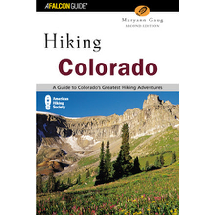 Hiking Colorado 3rd, Maryann Gaug, Publisher - Globe Pequot Press