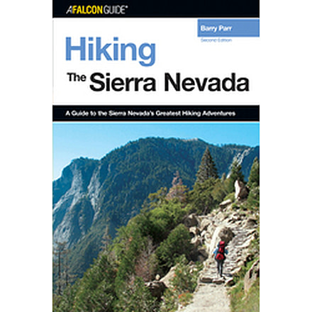 Hiking The Sierra Nevada 2nd, Barry Parr, Publisher - Globe Pequot Press