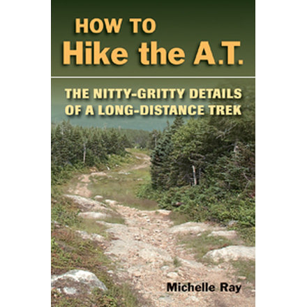 How To Hike The At, Michelle Ray, Publisher - Stackpole Books