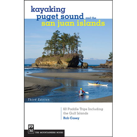 Kayaking Puget Sound San Juans, Randell Washburne, Publisher - Mountaineers Books