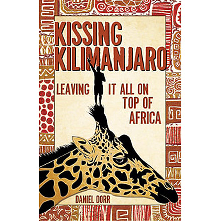 Kissing Kilimanjaro, Daniel Dorr, Publisher - Mountaineers Books