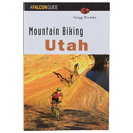Mountain Biking Utah, Gregg Bromka, Publisher - Globe Pequot Press