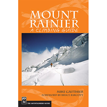 Mt Rainiera Climbing Guide 2e, Mike Gauthier, Publisher - Mountaineers Books