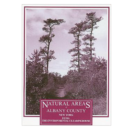 Natural Areas Of Albany Co., Claire Schmitt & Mary Brennan, Publisher - Ecos Clearing House
