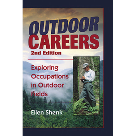 Outdoor Careers 2nd Ed., Ellen Shenk, Publisher - Stackpole Books