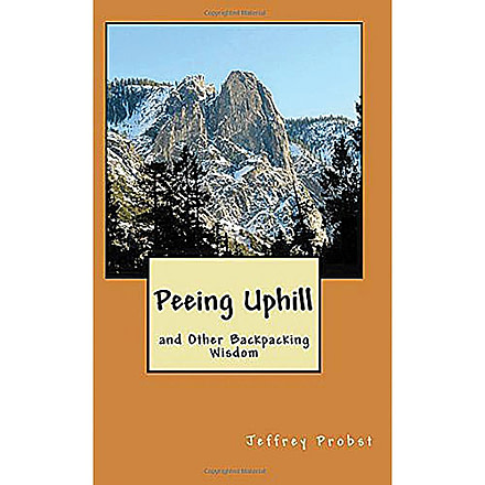 Peeing Uphill Backpack Wisdom, Outland Publishing, Publisher - National Book Netwrk