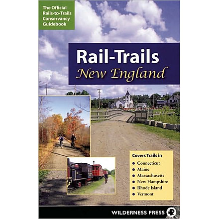 Rail-trails To New England, Rails To Trails Conservancy, Publisher - Wilderness Press