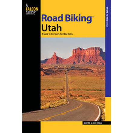 Road Bike Utah, Wayne D. Cottrell, Publisher - Globe Pequot Press