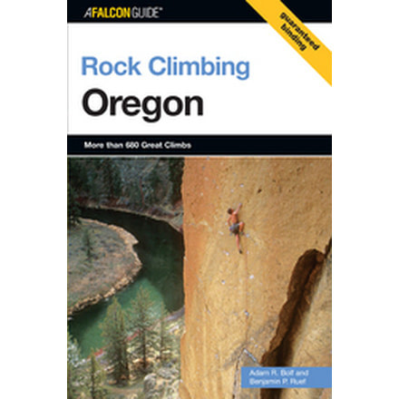 Rock Climbing Oregon, Adam Bolf &amp; Benjamin Ruef, Publisher - Globe Pequot Press