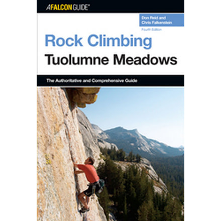 Rock Climbing Tuolumne Meadows, Reid &amp; Falkenstein, Publisher - Globe Pequot Press