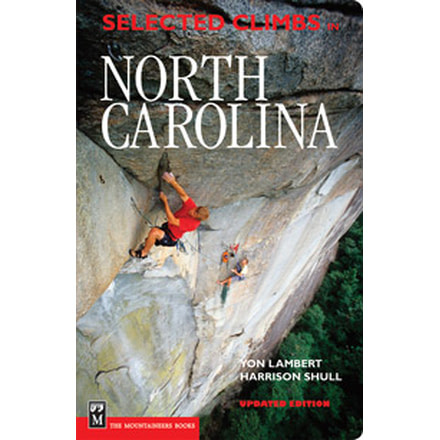 Selected Climbsin North Carol, Lambert &amp; Shull, Publisher - Mountaineers Books