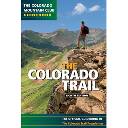 The Colorado Trail 8th Ed, Colorado Trail Foundation, Publisher - Mountaineers Books