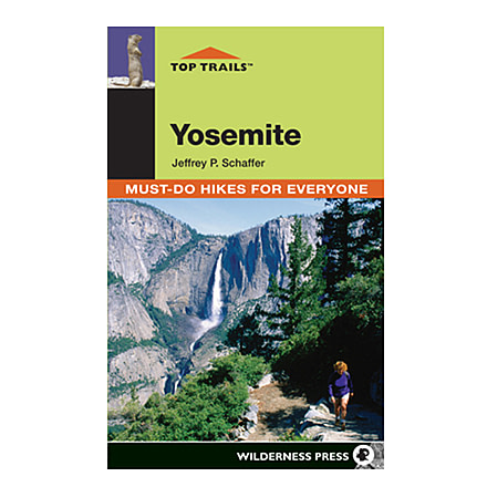 Top Trails Yosemite, Jeffrey P. Schaffer, Publisher - Wilderness Press