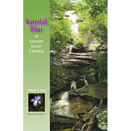 Waterfall Hikes Of Upstate Sc, Thomas E. King, Publisher - Milestone Press