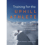 Coros Wearables, Inc. Training for the Uphill Athlete: A Manual for Mountain Runners and Ski Mountaineers, BOOK-KJ-TUA