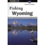 Fishing Wyoming, Kenneth Graham, Publisher - Globe Pequot Press