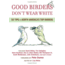 Good Birders Don't Wear White, Kenn Kaufmann, Publisher - Houghton Mifflin
