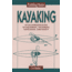 Paddling Basics Kayaking, Cecil Kuhne, Publisher - Stackpole Books