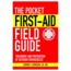 Pocket First Aid Field Guide, George E. Dvorchak, Publisher Skyhorse, 9781616081157