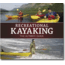 Recreational Kayaking Ult Gde, Ken Whiting & Alex Matthews, Publisher - Heliconia Press