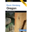 Rock Climbing Oregon, Adam Bolf &amp; Benjamin Ruef, Publisher - Globe Pequot Press