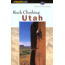 Rock Climbing Utah, Stewart Green, Publisher - Globe Pequot Press