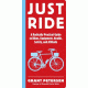 Just Ride: A Radically Practical Guide to Riding Your Bike