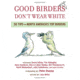 Good Birders Don't Wear White, Kenn Kaufmann, Publisher - Houghton Mifflin