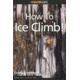 Htrc How To Ice Climb!, Craig Luebben, Publisher - Globe Pequot Press