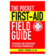 Pocket First Aid Field Guide, George E. Dvorchak, Publisher Skyhorse, 9781616081157